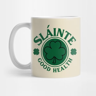 Slainte Good Health - St. Patrick's Day Mug